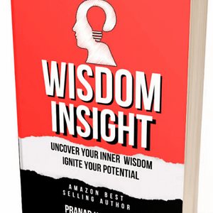 Book: Wisdom Insight: Uncover Your Inner Wisdom; Ignite Your Potential_ Pranab Hazarika